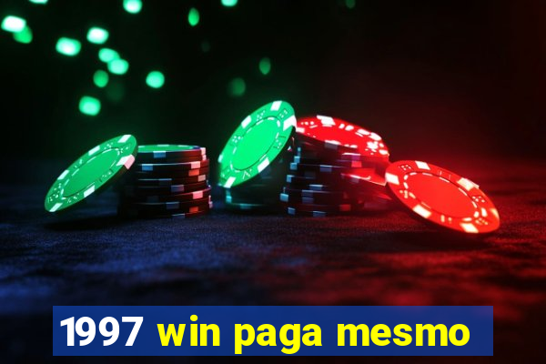1997 win paga mesmo